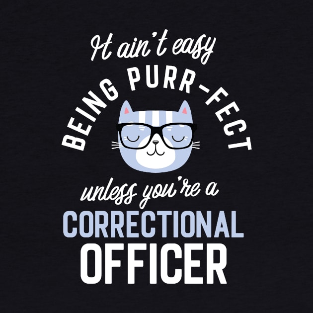 Correctional Officer Cat Lover Gifts - It ain't easy being Purr Fect by BetterManufaktur